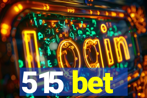 515 bet