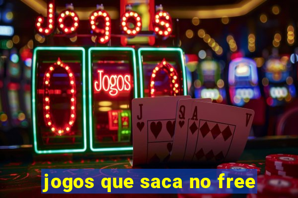 jogos que saca no free