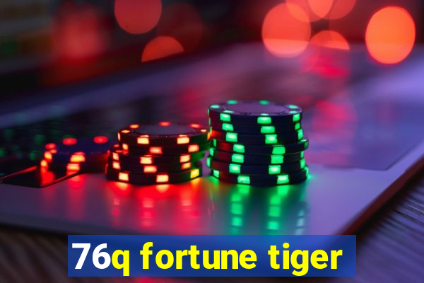 76q fortune tiger