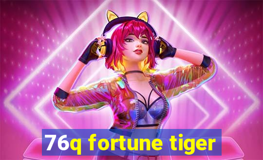 76q fortune tiger