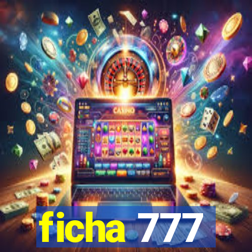 ficha 777