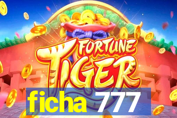 ficha 777