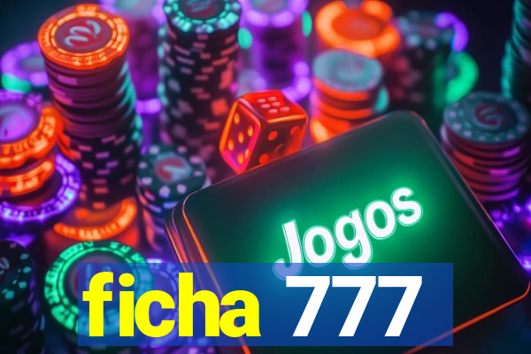 ficha 777