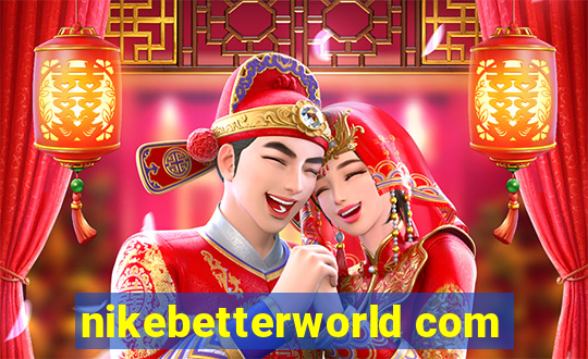 nikebetterworld com