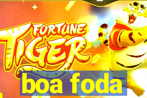 boa foda