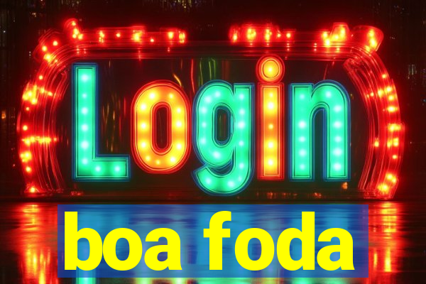 boa foda