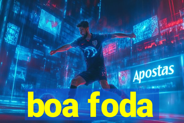 boa foda