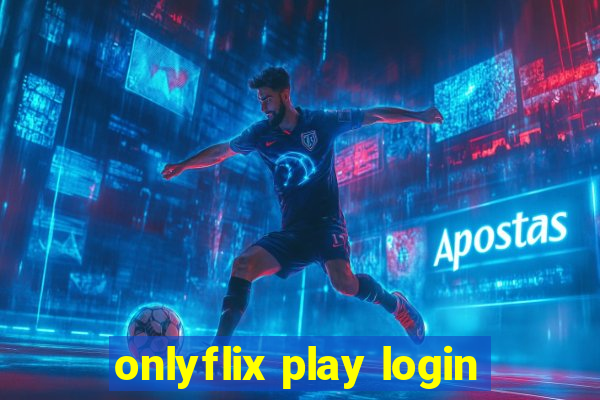 onlyflix play login