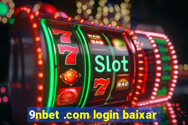9nbet .com login baixar
