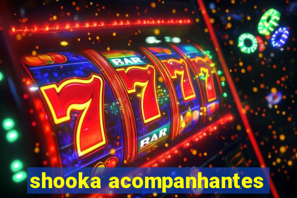 shooka acompanhantes