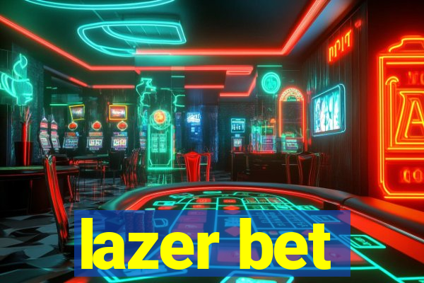 lazer bet
