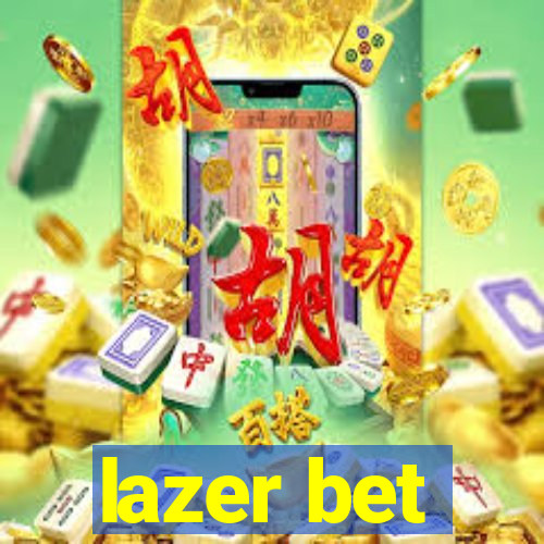lazer bet