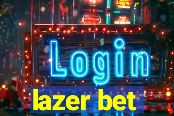 lazer bet