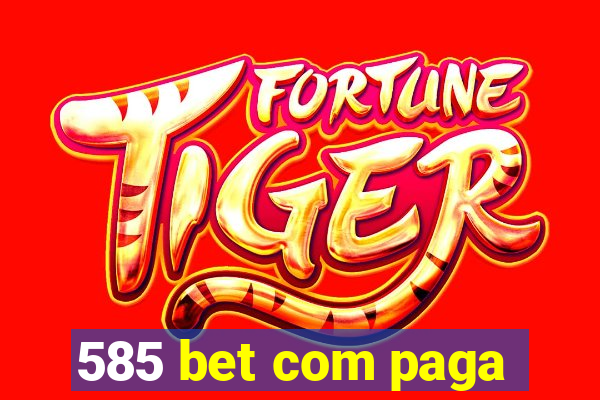 585 bet com paga