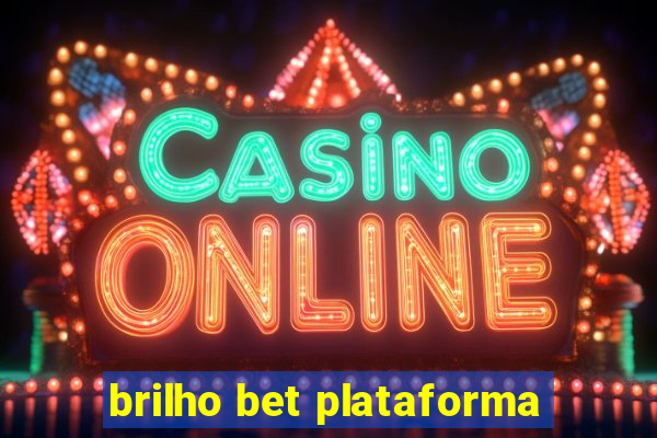 brilho bet plataforma