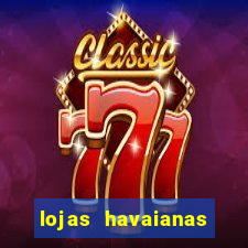 lojas havaianas shopping da bahia