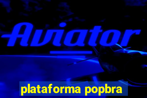 plataforma popbra