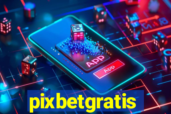 pixbetgratis