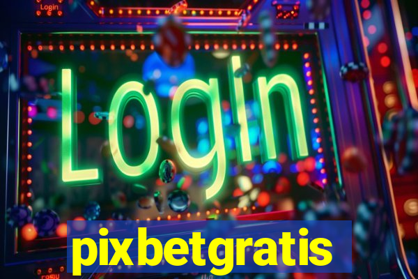pixbetgratis