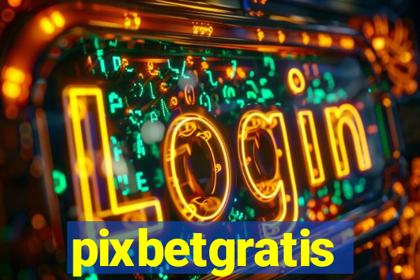 pixbetgratis