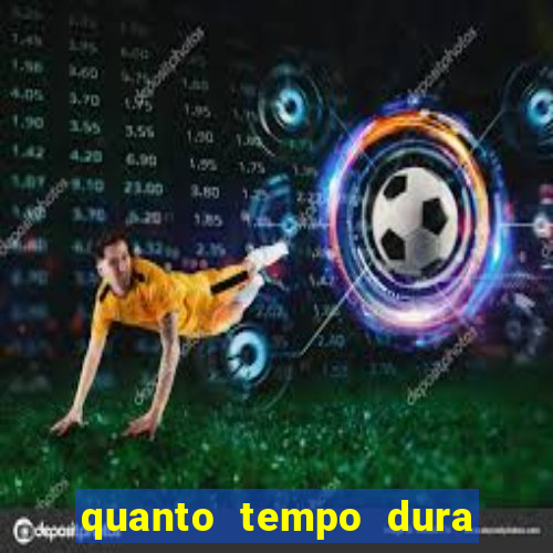 quanto tempo dura o efeito do mel do amor
