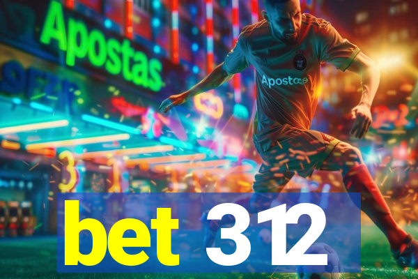 bet 312