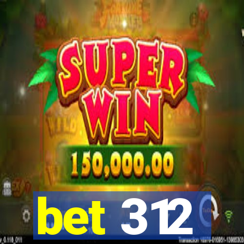 bet 312