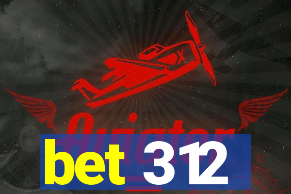 bet 312
