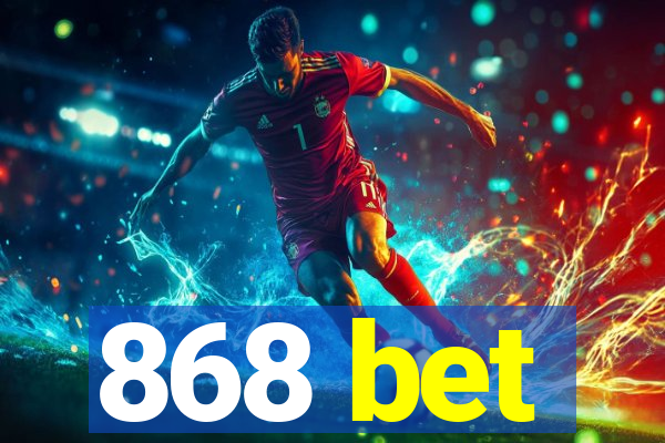 868 bet