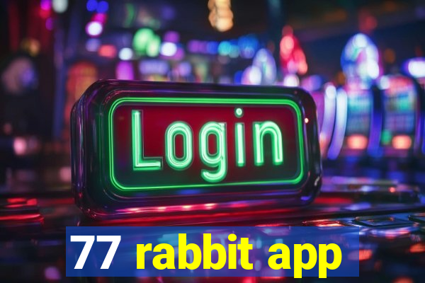 77 rabbit app