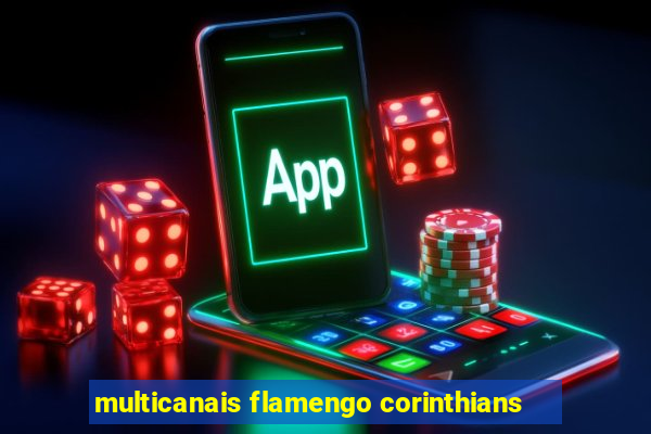 multicanais flamengo corinthians