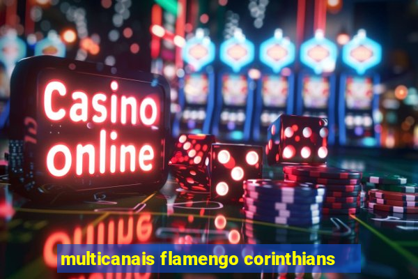 multicanais flamengo corinthians