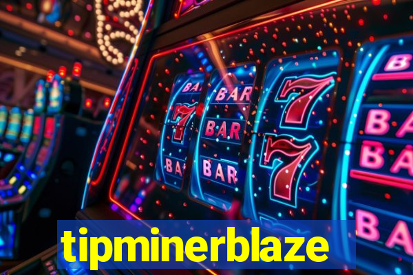 tipminerblaze