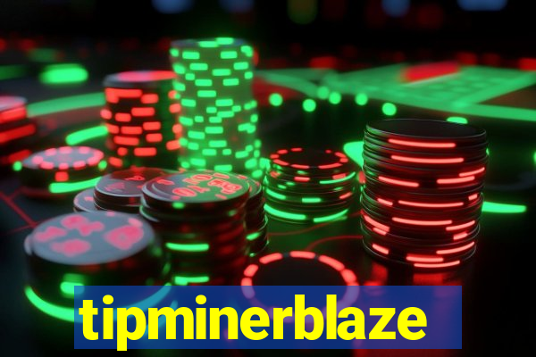 tipminerblaze