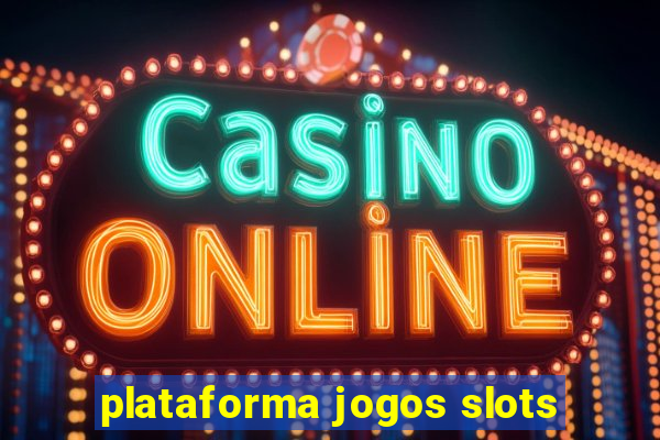 plataforma jogos slots