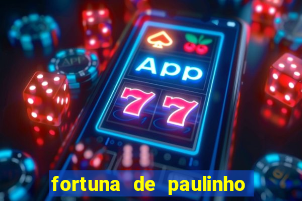 fortuna de paulinho roupa nova