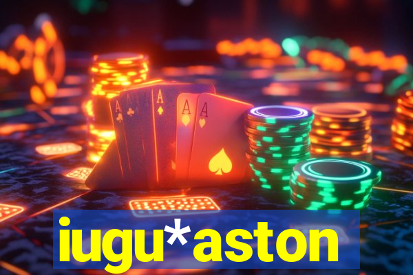 iugu*aston