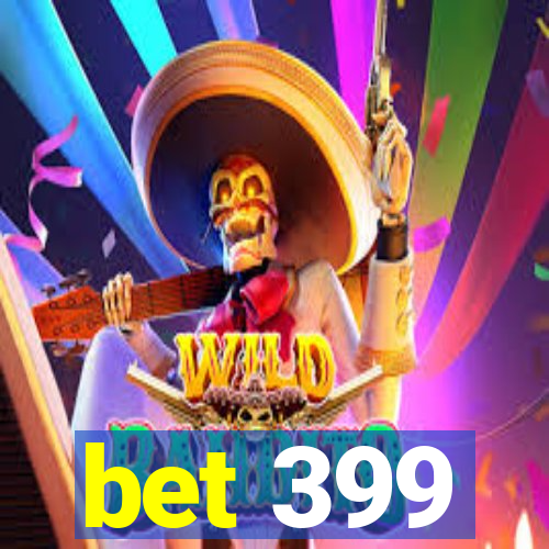 bet 399
