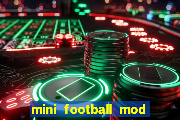 mini football mod apk (unlimited money and gems)