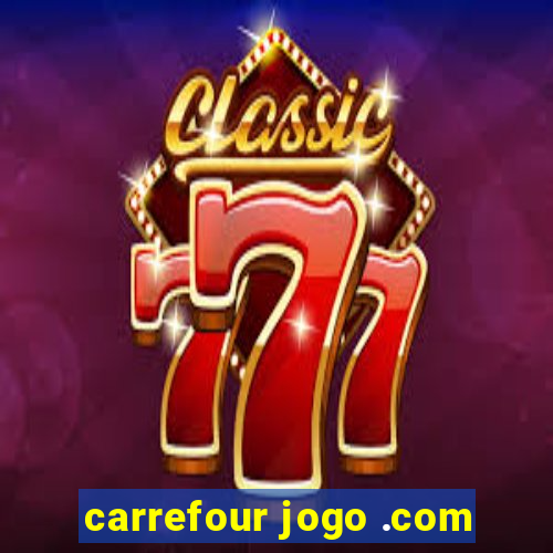 carrefour jogo .com