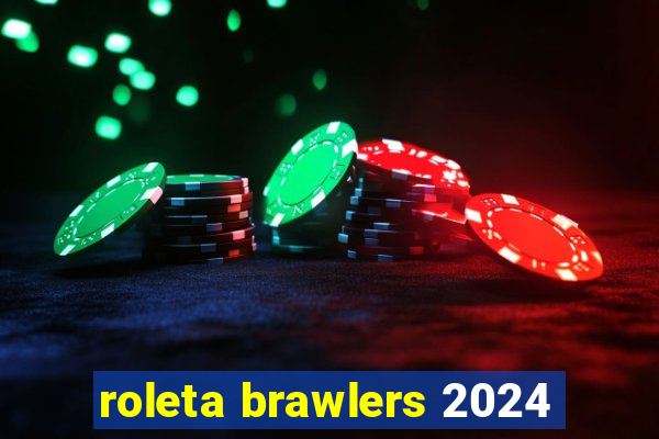 roleta brawlers 2024