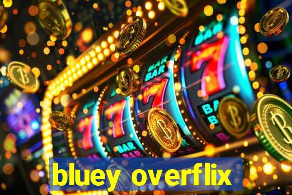 bluey overflix