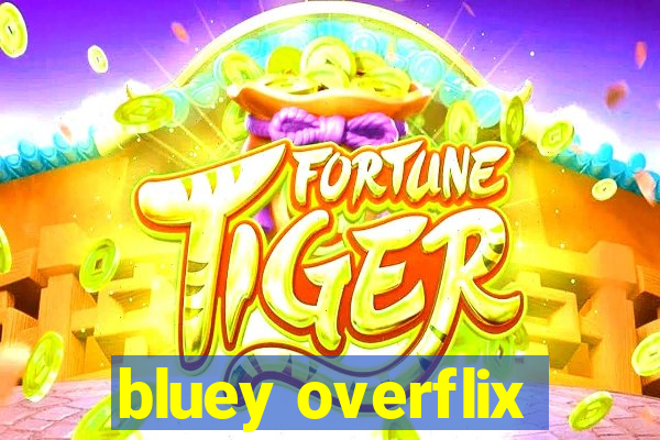 bluey overflix