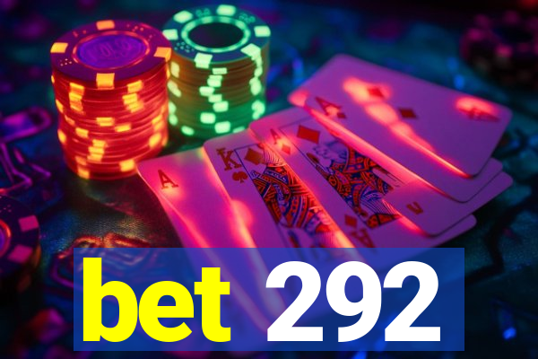 bet 292