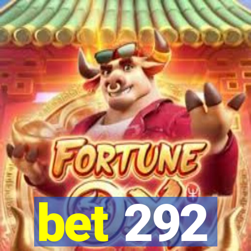 bet 292