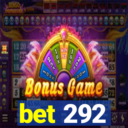bet 292