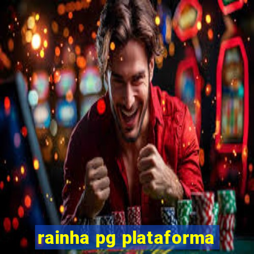 rainha pg plataforma