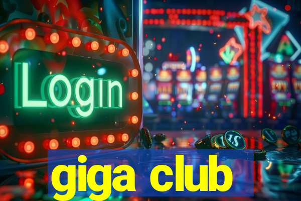 giga club