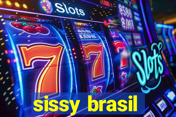 sissy brasil