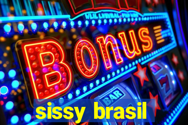 sissy brasil